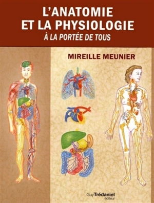 L'anatomie et la physiologie : à la portée de tous - Mireille Meunier