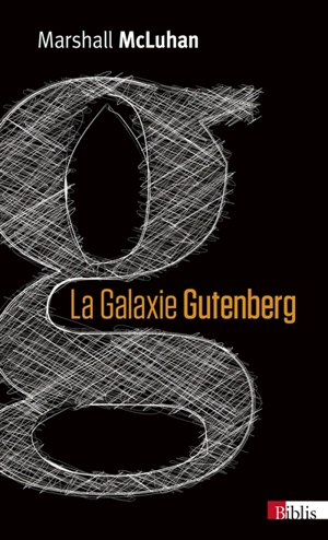 La galaxie Gutenberg : la genèse de l'homme typographique - Marshall McLuhan