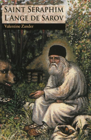 Saint Séraphim : l'ange de Sarov - Valentina Aleksandrovna Zander