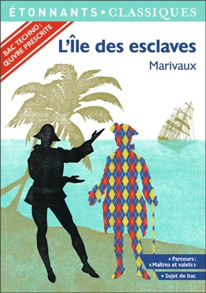 L'île des esclaves : bac techno : oeuvre prescrite - Pierre de Marivaux