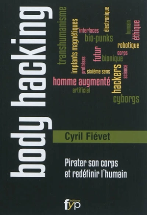 Body hacking : pirater son corps et redéfinir l'humain - Cyril Fiévet