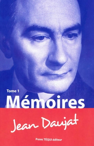 Mémoires. Vol. 1 - Jean Daujat