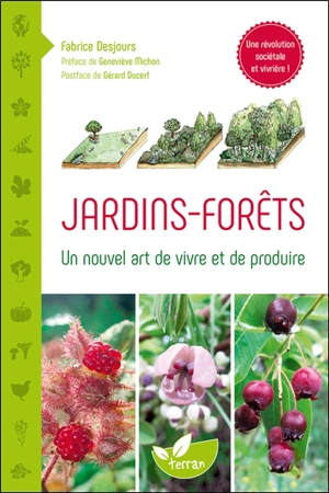 Jardins-forêts : un nouvel art de vivre et de produire - Fabrice Desjours