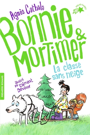 Bonnie & Mortimer. Vol. 3. La classe sans neige - Agnès Cathala