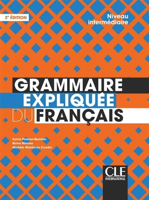 Grammaire expliquée du français : niveau intermédiaire - Sylvie Poisson-Quinton