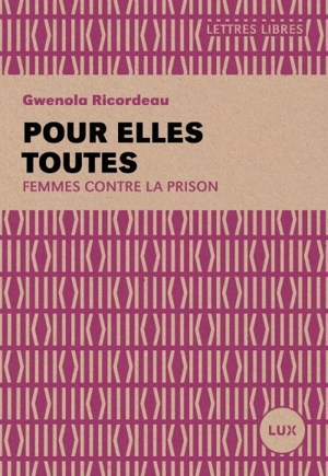 Pour elles toutes : femmes contre la prison - Gwénola Ricordeau