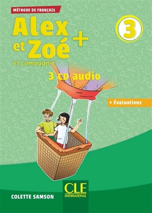 Alex et Zoé et compagnie + 3 : méthode de français : 3 CD audio + évaluations - Colette Samson