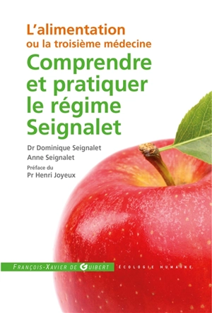 L'alimentation ou La troisième médecine : comprendre et pratiquer le régime Seignalet - Dominique Seignalet