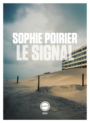 Le Signal : récit d'un amour et d'un immeuble - Sophie Poirier