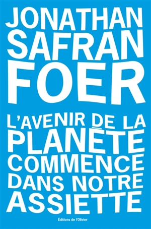 L'avenir de la planète commence dans notre assiette - Jonathan Safran Foer