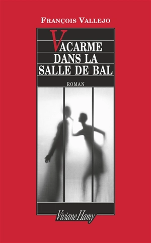 Vacarme dans la salle de bal - François Vallejo