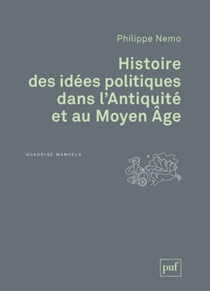 Histoire des idées politiques dans l'Antiquité et au Moyen Age - Philippe Nemo