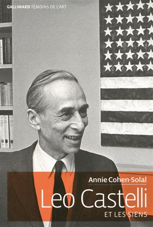Leo Castelli et les siens - Annie Cohen-Solal