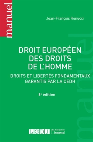 Droit européen des droits de l'homme : droits et libertés fondamentaux garantis par la CEDH - Jean-François Renucci