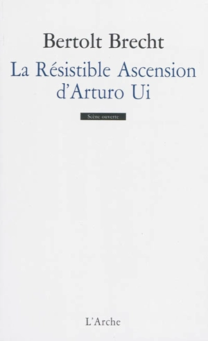 La résistible ascension d'Arturo Ui - Bertolt Brecht