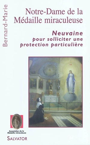 Notre Dame de la médaille miraculeuse : neuvaine pour solliciter une protection particulière - Bernard-Marie