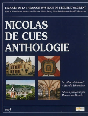 L'apogée de la théologie mystique de l'Eglise d'Occident. Nicolas de Cues : anthologie - Nicolas de Cusa