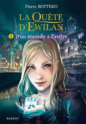 La quête d'Ewilan. Vol. 1. D'un monde à l'autre - Pierre Bottero