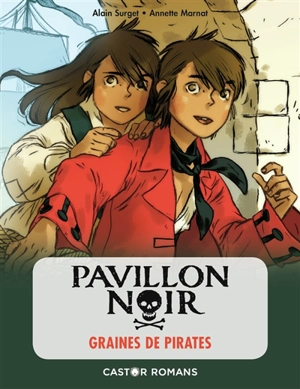 Pavillon noir. Vol. 1. Graines de pirates - Alain Surget