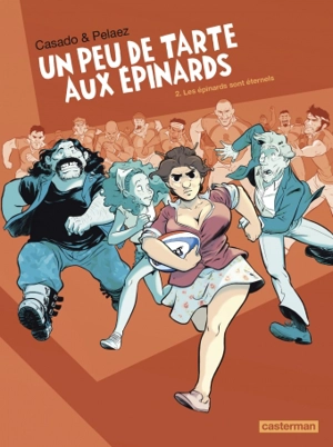 Un peu de tarte aux épinards. Vol. 2. Les épinards sont éternels - Philippe Pelaez