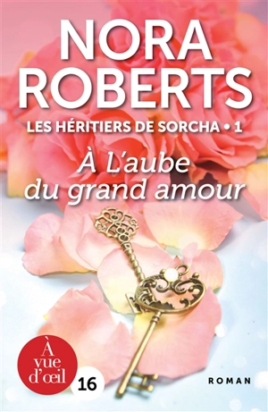 Les héritiers de Sorcha. Vol. 1. A l'aube du grand amour - Nora Roberts