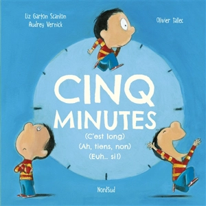 Cinq minutes (c'est long) (ah, tiens, non) (euh... si !) - Elizabeth Garton  Scanlon