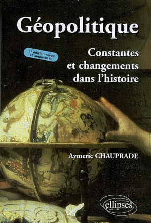 Géopolitique : constantes et changements dans l'histoire - Aymeric Chauprade