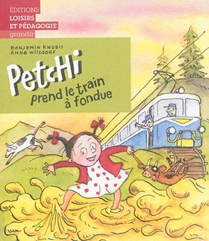 Petchi. Petchi prend le train à fondue - Benjamin Knobil