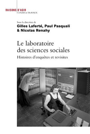 Le laboratoire des sciences sociales : histoires d'enquêtes et revisites