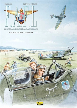 FAFL, Forces aériennes françaises libres. Vol. 5. Rodéo pour un Spit IX - J.G. Wallace
