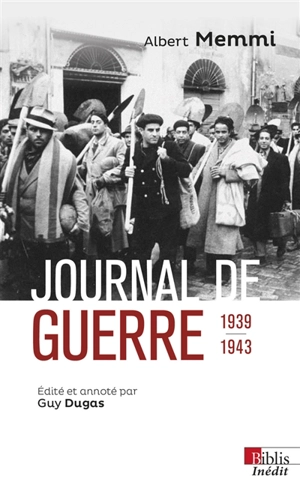 Journal de guerre : 1939-1943. Journal d'un travailleur forcé : et autres textes de circonstance - Albert Memmi