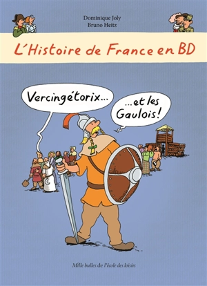 L'histoire de France en BD. Vercingétorix et les Gaulois ! - Dominique Joly
