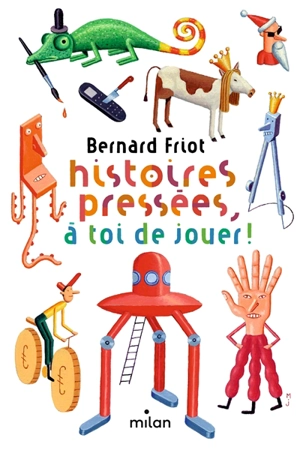 Histoires pressées, à toi de jouer ! - Bernard Friot