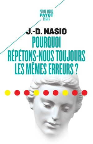 Pourquoi répétons-nous toujours les mêmes erreurs ? - Juan David Nasio