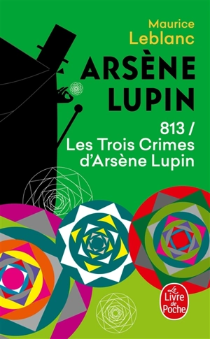 813. Vol. 1. Les trois crimes d'Arsène Lupin - Maurice Leblanc
