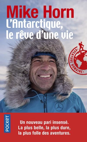 L'Antarctique, le rêve d'une vie : récit - Mike Horn