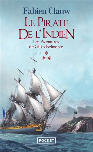 Les aventures de Gilles Belmonte. Vol. 3. Le pirate de l'Indien - Fabien Clauw