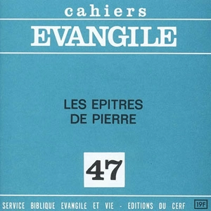 Cahiers Evangile, n° 47. Les êpitres de Pierre - Edouard Cothenet