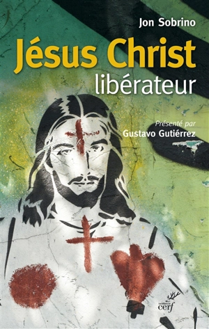 Jésus-Christ libérateur : lecture historico-théologique de Jésus de Nazareth - Jon Sobrino