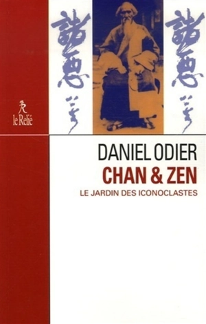 Chan & zen : le jardin des iconoclastes - Daniel Odier