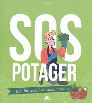 SOS potager : B.a.-ba, trucs & astuces, conseils - Lucas Heitz