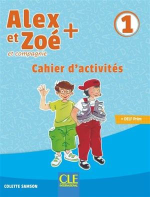 Alex et Zoé et compagnie 1 : cahier d'activités : + DELF Prim - Colette Samson