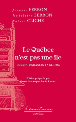 Le Québec n'est pas une île : correspondances 2 : 1961-1965 - Jacques Ferron