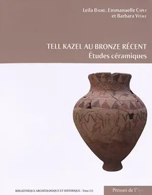 Tell Kazel au bronze récent : études céramiques - Leila Badre