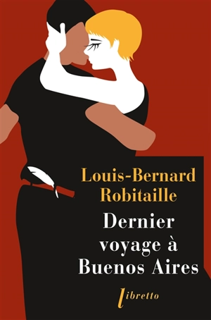 Dernier voyage à Buenos Aires - Louis-Bernard Robitaille