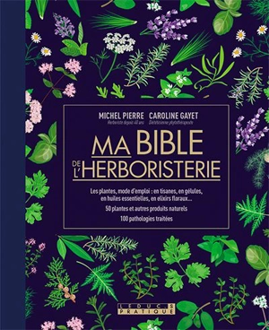 Ma bible de l'herboristerie - Michel Pierre