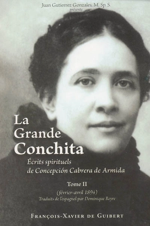 La grande Conchita : écrits spirituels de Concepcion Cabrera de Armida. Vol. 2. Février-avril 1894 - Concepción Cabrera de Armida