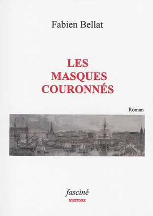 Les masques couronnés - Fabien Bellat