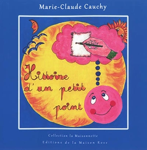 Histoire d'un petit point : suivie d'exercices et de comptines - Marie-Claude Cauchy