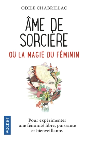 Ame de sorcière ou La magie du féminin : pour expérimenter une féminité libre, puissante et bienveillante - Odile Chabrillac